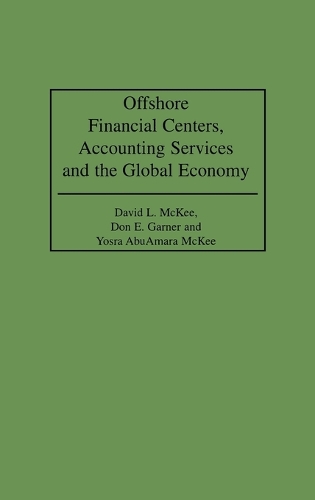 Offshore Financial Centers, Accounting Services and the Global Economy (Hardback)