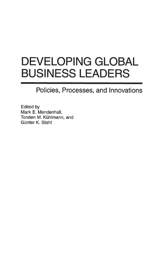 Developing Global Business Leaders: Policies, Processes, and Innovations (Hardback)