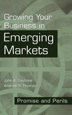 Growing Your Business in Emerging Markets: Promise and Perils (Hardback)