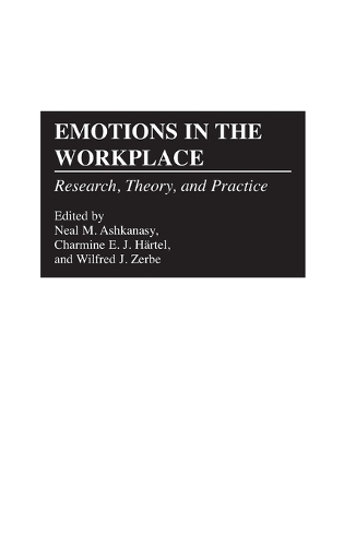 Emotions in the Workplace: Research, Theory, and Practice (Hardback)