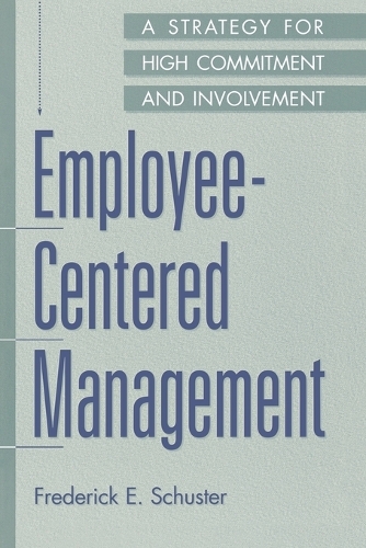 Employee-Centered Management: A Strategy for High Commitment and Involvement (Paperback)