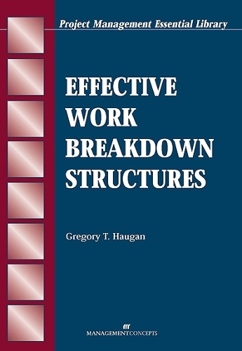 Effective Work Breakdown Structures - Project Management Essential Library (Paperback)
