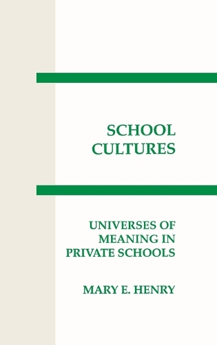 School Cultures: Universes of Meaning in Private School (Hardback)