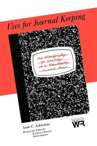 Uses for Journal Keeping: An Ethnography of Writing in a University Science Class (Paperback)