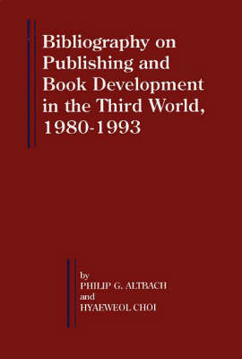 Bibliography on Publishing and Book Development in the Third World, 1980-1993 - Bellagio Studies in Publishing no. 3 (Hardback)