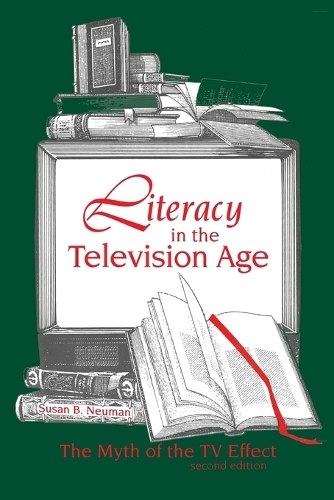 Literacy in the Television Age: The Myth of the TV Effect, 2nd Edition (Paperback)