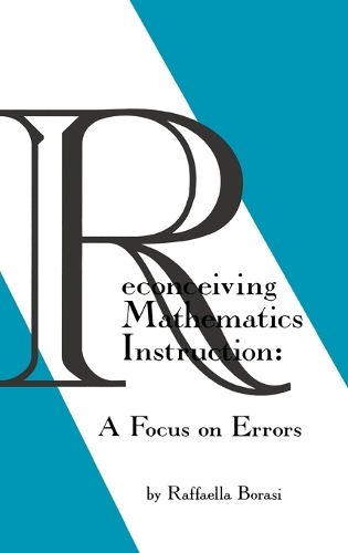 Reconceiving Mathematics Instruction: A Focus on Errrors (Hardback)