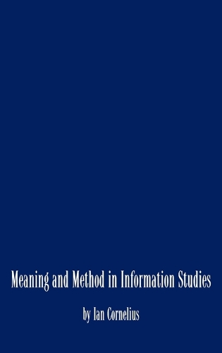 Meaning and Method in Information Studies (Hardback)