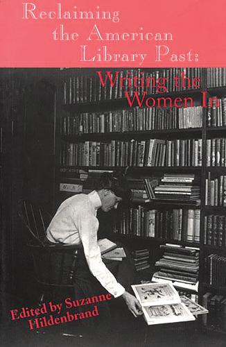 Reclaiming the American Library Past: Writing the Women In (Paperback)
