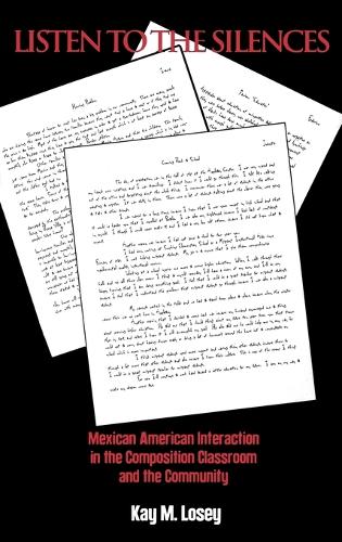 Listen to the Silences: Mexican American Interaction in the Composition Classroom and the Community (Hardback)