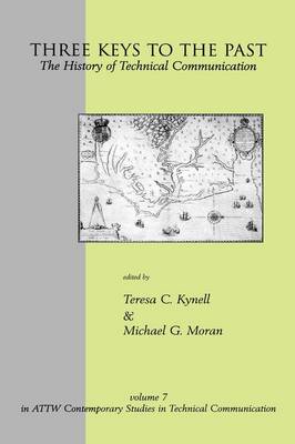 Three Keys to the Past: The History of Technical Communication (Hardback)