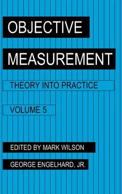 Objective Measurement: Theory Into Practice, Volume 5 (Hardback)
