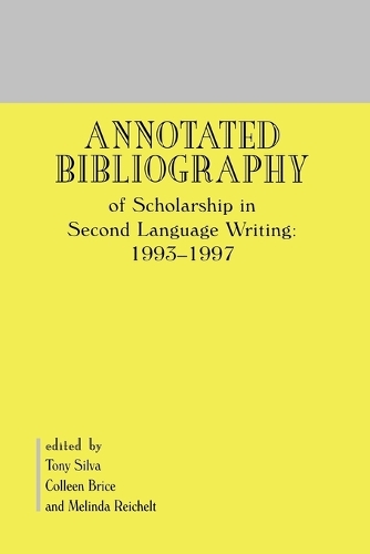 Annotated Bibliography of Scholarship in Second Language Writing: 1993-1997 (Paperback)