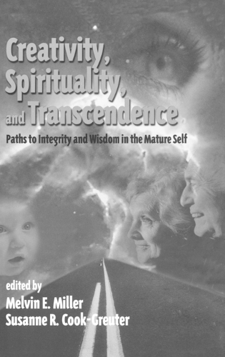 Creativity, Spirituality, and Transcendence: Paths to Integrity and Wisdom in the Mature Self (Hardback)
