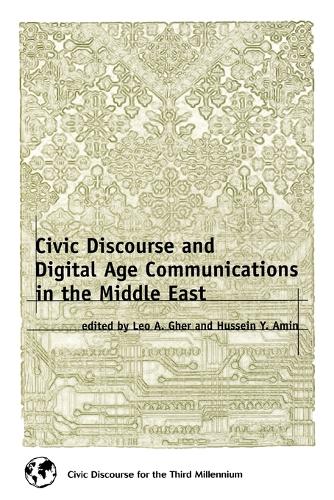 Civic Discourse and Digital Age Communications in the Middle East (Paperback)