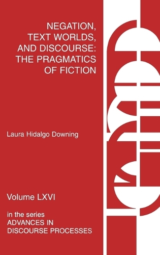 Negation, Text Worlds, and Discourse: The Pragmatics of Fiction (Hardback)