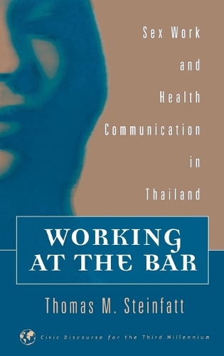 Working at the Bar: Sex Work and Health Communication in Thailand (Hardback)