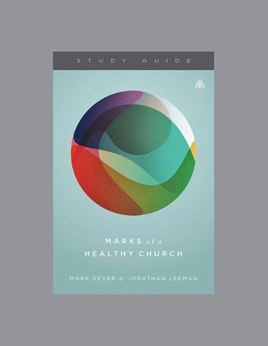 Marks of a Healthy Church Study Guide by Mark Dever | Waterstones