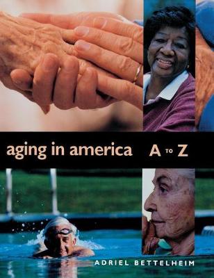 Aging in America A to Z - A-Z Policy (Hardback)