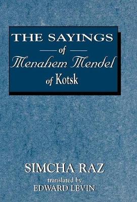 The Sayings of Menahem Mendel of Kotzk (Hardback)