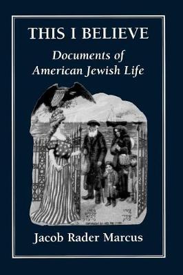 This I Believe: Documents of American Jewish Life (Paperback)