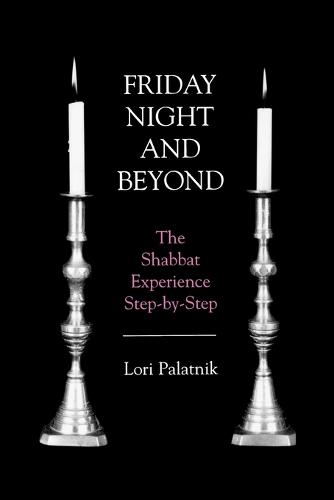 Friday Night and Beyond: The Shabbat Experience Step-by-Step (Paperback)