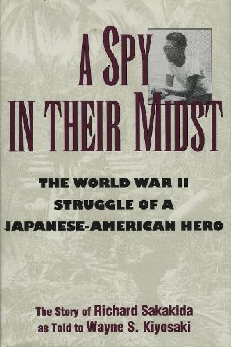 Spy in Their Midst: The World War II Struggle of a Japanese-American Hero (Hardback)
