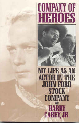 Company of Heroes: My Life as an Actor in the John Ford Stock Company - The Scarecrow Filmmakers Series 42 (Paperback)