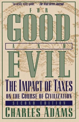 For Good and Evil: The Impact of Taxes on the Course of Civilization (Paperback)