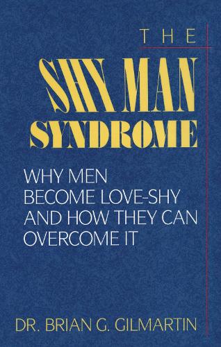 The Shy Man Syndrome: Why Men Become Love-Shy and How They Can Overcome It (Paperback)