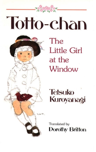 Totto Chan: The Little Girl At The Window (Paperback)