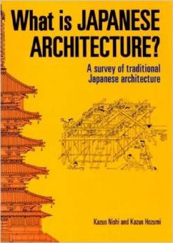 What Is Japanese Architecture?: A Survey Of Traditional Japanese Architecture (Paperback)