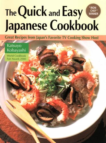 Quick And Easy Japanese Cookbook, The: Great Recipes From Japan's Favorite Tv Cooking Show Host (Paperback)