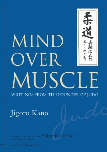 Mind Over Muscle: Writings from the Founder of Judo (Hardback)