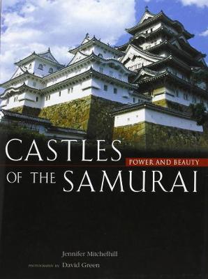 Castles Of The Samurai: Power And Beauty (Hardback)
