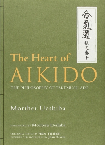 Heart Of Aikido, The: The Philosophy Of Takemusu Aiki (Hardback)