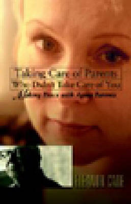 Taking Care of Parents Who Didn't Take Care of You: Making Peace with Aging Parents (Paperback)