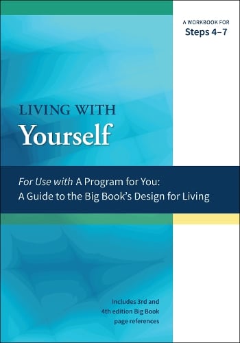 A Guide to the Big Book's Design for Living with Yourself: A Workbook for Steps 4-7