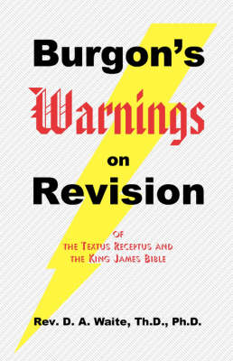 Burgon's Warnings on Revision of the Textus Receptus and the King James Bible (Paperback)