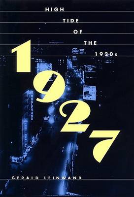 1927: High Tide of the 1920s (Hardback)