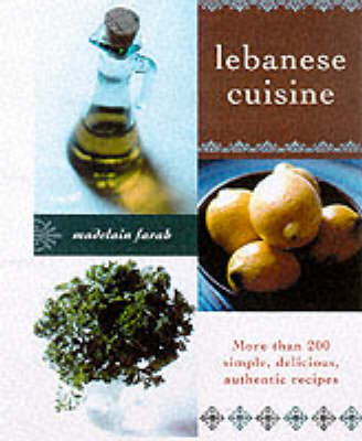 Lebanese Cuisine: More than 200 Simple, Delicious, Authentic Recipes (Paperback)