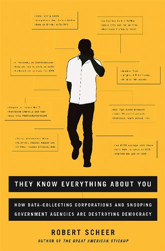 They Know Everything About You: How Data-Collecting Corporations and Snooping Government Agencies Are Destroying Democracy (Paperback)