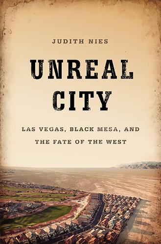 Unreal City: Las Vegas, Black Mesa, and the Fate of the West (Hardback)
