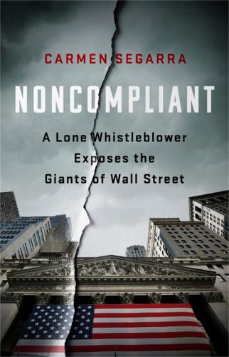 Noncompliant: A Lone Whistleblower Exposes the Giants of Wall Street (Hardback)