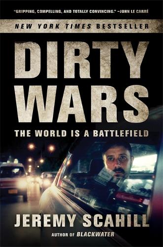 Dirty Wars: The World Is a Battlefield (Paperback)