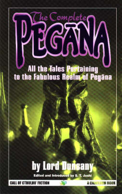 The Complete Pegana: All the Tales Relating to the Fabulous Real of Pegana (Paperback)