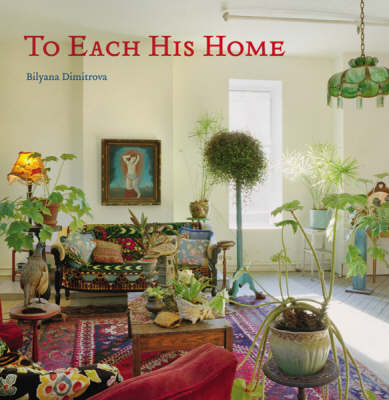 To Each His Home: Inspired Interiors as Unique as Their Owners (Hardback)