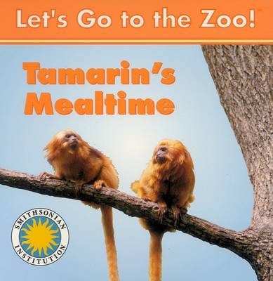 Tamarin's Mealtime - Let's Go to the Zoo! (Board book)