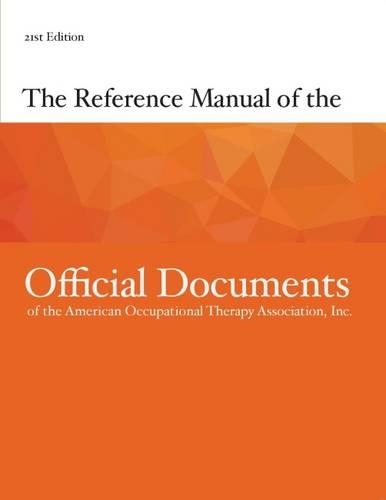 The Reference Manual of the Official Documents of the American Occupational Therapy Association, Inc. (Paperback)