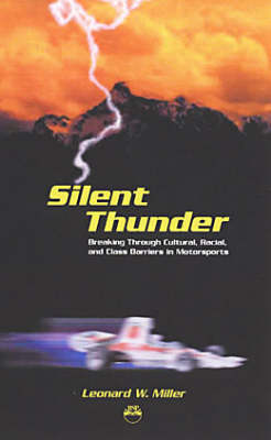 Silent Thunder: Breaking Through Cultural, Racial, & Class Barriers in Motorsports (Paperback)